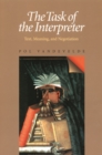 The Task of the Interpreter : Text, Meaning, and Negotiation - Vandevelde Pol Vandevelde