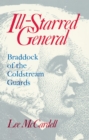 Ill Starred General : Braddock of the Coldstream Guards - eBook