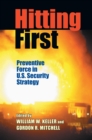 Hitting First : Preventive Force in U.S. Security Strategy - eBook