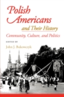Polish Americans and Their History : Community, Culture, and Politics - eBook