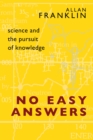 No Easy Answers : Science and the Pursuit of Knowledge - eBook