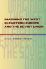 Imagining the West in Eastern Europe and the Soviet Union - eBook