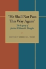 He Shall Not Pass This Way Again : The Legacy of Justice William O. Douglas - eBook