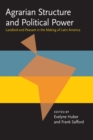 Agrarian Structure Political Power : Landlord and Peasant in the Making of Latin America - eBook