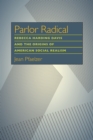 Parlor Radical : Rebecca Harding Davis and the Origins of American Social Realism - Pfaelzer Jean Pfaelzer