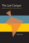 The Last Cacique : Leadership and Politics in a Puerto Rican City - eBook