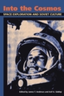 Into the Cosmos : Space Exploration and Soviet Culture - Andrews James T. Andrews