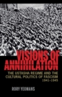 Visions of Annihilation : The Ustasha Regime and the Cultural Politics of Fascism, 1941-1945 - eBook