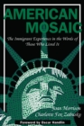American Mosaic : The Immigrant Experience in the Words of Those Who Lived It - Morrison Joan Morrison