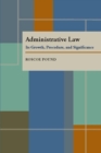 Administrative Law : Its Growth, Procedure, and Significance - Book