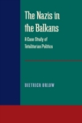 Nazis in the Balkans, The : A Case Study of Totalitarian Politics - Book