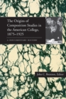 The Origins of Composition Studies in the American College, 1875-1925 : A Documentary History - eBook