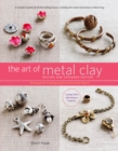 The Art of Metal Clay : Techniques for Creating Jewelry and Decorative Objects - Book