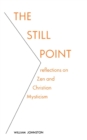 The Still Point : Reflections on Zen and Christian Mysticism - Book