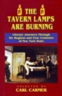 The Tavern Lamps are Burning : Literary Journeys Through Six Regions and Four Centuries of NY States - Book