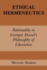 Ethical Hermeneutics : Rationalist Enrique Dussel's Philosophy of Liberation - Book