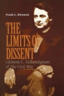 The Limits of Dissent : Clement L. Vallandigham and the Civil War - Book