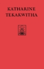 Katharine Tekakwitha : The Lily of the Mohawks - Book