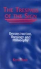 The Trespass of the Sign : Deconstruction, Theology, and Philosophy - Book