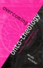 Overcoming Onto-Theology : Toward a Postmodern Christian Faith - Book