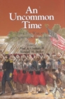 An Uncommon Time : The Civil War and the Northern Front - Book