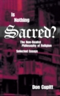 Is Nothing Sacred? : The Non-Realist Philosophy of Religion: Selected Essays - Book