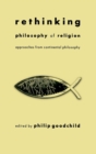 Rethinking Philosophy of Religion : Approaches from Continental Philosophy - Book