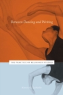 Between Dancing and Writing : The Practice of Religious Studies - Book