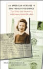 An American Heroine in the French Resistance : The Diary and Memoir of Virginia D'Albert-Lake - Book