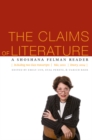 The Claims of Literature : A Shoshana Felman Reader - Book