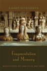 Fragmentation and Memory : Meditations on Christian Doctrine - Book