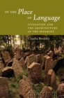 In the Place of Language : Literature and the Architecture of the Referent - eBook