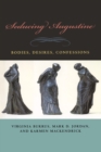 Seducing Augustine : Bodies, Desires, Confessions - Book