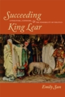 Succeeding King Lear : Literature, Exposure, and the Possibility of Politics - Book