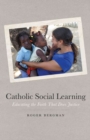 Catholic Social Learning : Educating the Faith That Does Justice - Book