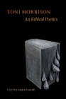 Toni Morrison : An Ethical Poetics - Book