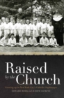 Raised by the Church : Growing up in New York City's Catholic Orphanages - eBook