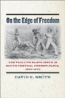 On the Edge of Freedom : The Fugitive Slave Issue in South Central Pennsylvania, 1820-1870 - Book