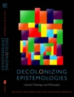 Decolonizing Epistemologies : Latina/o Theology and Philosophy - Book