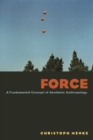 Force : A Fundamental Concept of Aesthetic Anthropology - Book