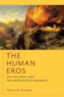 The Human Eros : Eco-ontology and the Aesthetics of Existence - Book