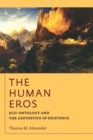 The Human Eros : Eco-ontology and the Aesthetics of Existence - Book
