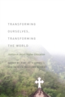 Transforming Ourselves, Transforming the World : Justice in Jesuit Higher Education - Book