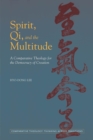 Spirit, Qi, and the Multitude : A Comparative Theology for the Democracy of Creation - Book