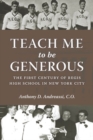 Teach Me to be Generous : The First Century of Regis High School in New York City ' - Book