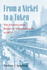 From a Nickel to a Token : The Journey from Board of Transportation to MTA - Book