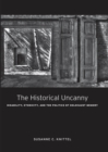 The Historical Uncanny : Disability, Ethnicity, and the Politics of Holocaust Memory - Book