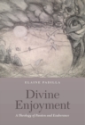 Divine Enjoyment : A Theology of Passion and Exuberance - Book
