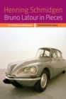 Bruno Latour in Pieces : An Intellectual Biography - Book