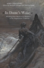 In Dante's Wake : Reading from Medieval to Modern in the Augustinian Tradition - Book